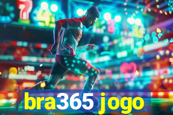 bra365 jogo